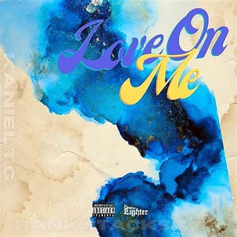 Love On Me De Kaniel T G Feat Hank Stacks Sur Amazon Music Unlimited