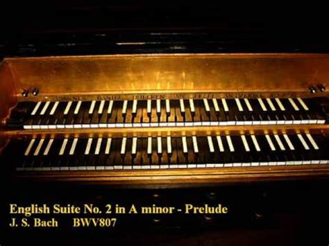 J S Bach English Suite No 2 In A Minor BWV 807 Prelude YouTube