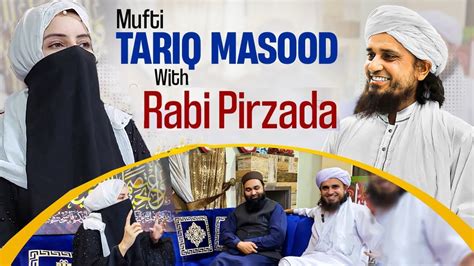 Mufti Tariq Masood Vlogs With Rabi Pirzada Youtube