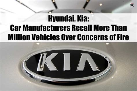 Hyundai Kia Car Manufacturers Recall More Than Million Vehicles Over