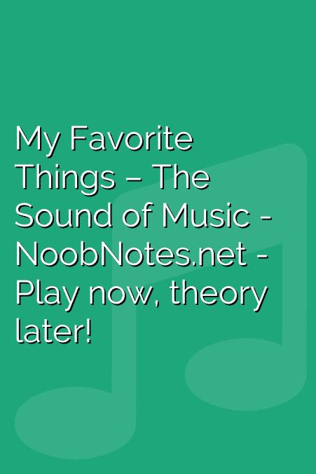 My Favorite Things – The Sound of Music letter notes for beginners - music notes for newbies