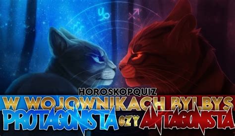 Horoskopoquiz W Wojownikach byłbyś protagonistą czy antagonistą