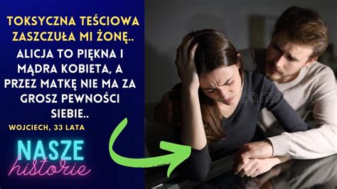 Toksyczna teściowa zaszczuła mi żonę Alicja to piękna i mądra kobieta