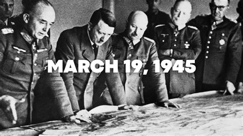 The Nazis Plan To Destroy Germany Nero Decree Mar 19 1945 Today