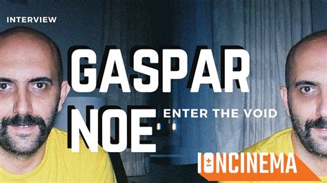 Interview Gaspar Noé Enter The Void Youtube