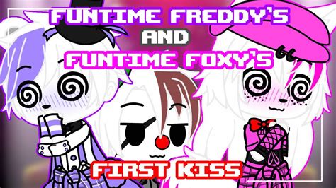 Funtime Freddys And Funtime Foxys First Kiss Gacha Club Skit Ftennard Youtube