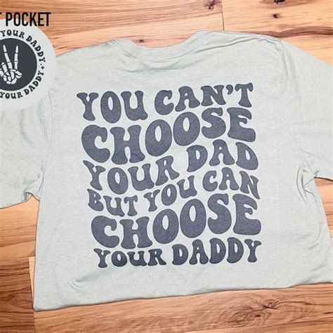 You Cant Choose Your Dad But You Can Choose Your Daddy Etsy