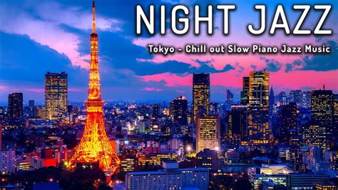 Tokyo Late Night Jazz Chill Out Slow Piano Jazz Music Relaxing Jazz