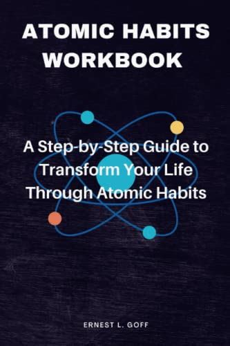 ATOMIC HABITS WORKBOOK: A Step-by-Step Guide to Transform Your Life ...