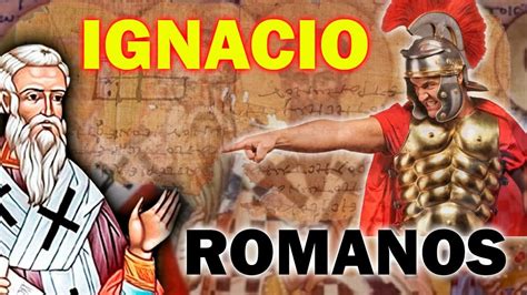 Qu Crey Ignacio De Antioqu A De Los Romanos Youtube