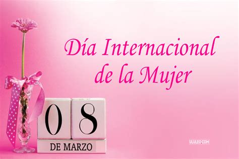 Feliz Dia De La Mujer 2021 Imagenes Frases Bonitas Para Felicitar Este 8 De Marzo Otosection