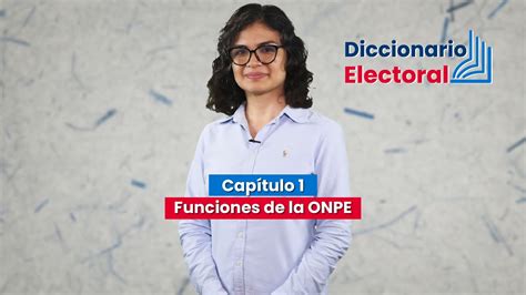 Diccionario Electoral Conoce cuáles son las funciones de la ONPE