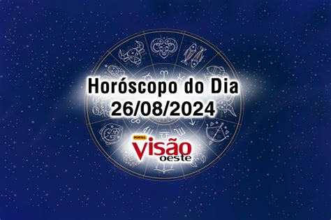 Horóscopo do Dia 26 08 confira as previsões para o seu signo hoje