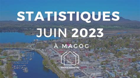 STATISTIQUES IMMOBILIÈRES pour le mois de juin 2023 à Magog