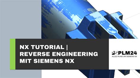 Siemens Nx Reverse Engineering Erlernen Sie Methoden Um Schnell Und