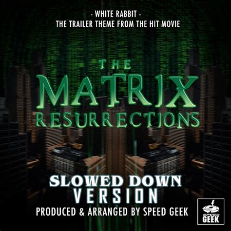 White Rabbit From The Matrix Resurrections Trailer Slowed Down