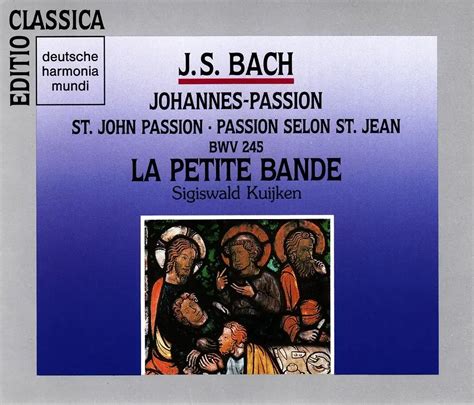 Sigiswald Kuijken La Petite Bande Johann Sebastian Bach Johannes