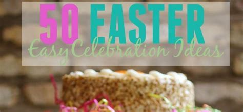 easy easter celebration ideas  families mojosavingscom