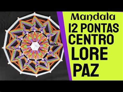 Como Fazer Mandala de Lã 12 Pontas CENTRO por Lore Paz YouTube