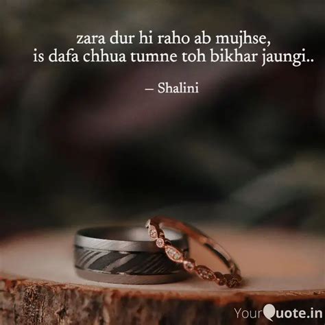 Zara Dur Hi Raho Ab Mujhs Quotes And Writings By Shalini Yourquote