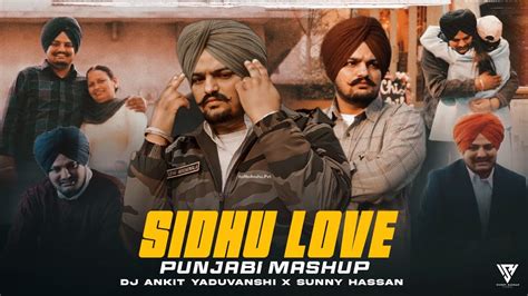 Sidhu Love Punjabi Mashup 2024 Sidhu Moosewala Its All About You X