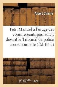 Petit Manuel A L Usage Des Commercants Poursuivis Devant Le Tribunal De