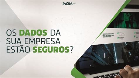 OS DADOS DO SEU NEGÓCIO ESTÃO SEGUROS INOVA Soluções Tecnológicas