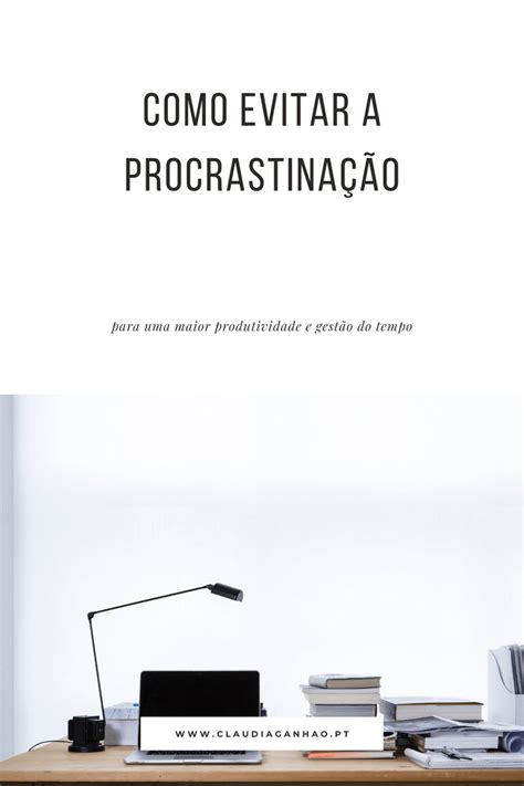 Evitar A Procrastina O Cl Udia Ganh O Minimalismo H Bitos