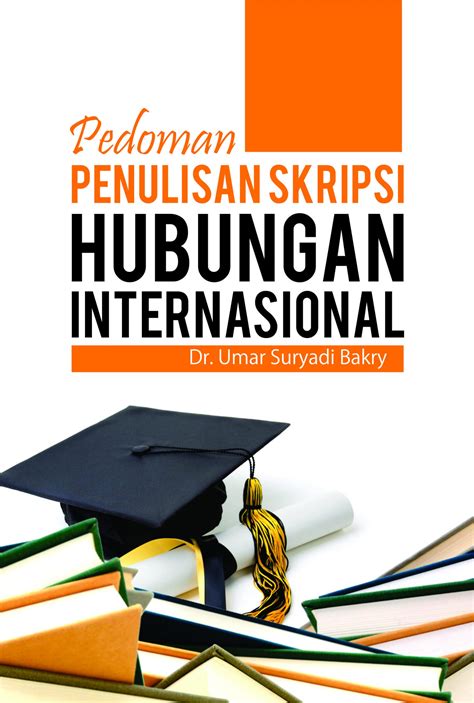 Buku Pedoman Penulisan Skripsi Hubungan Internasional Deepublish