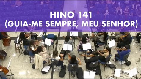 Harpa Cristã Hino 141 Guia me Sempre Meu Senhor Orquestra AD