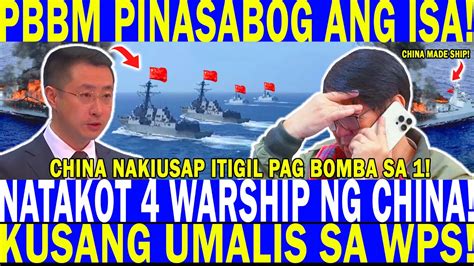 PBBM PINASABOG NA NATAKOT 4 WARSHIP NG CHINA KUSA UMALIS SA WPS