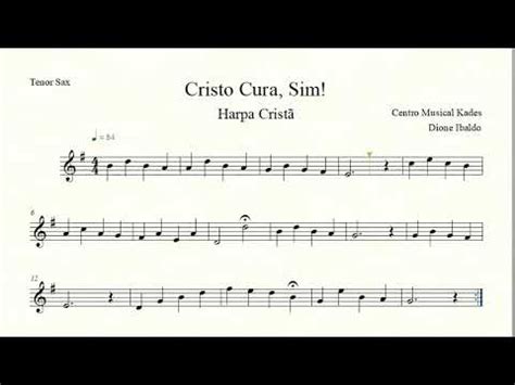 Partitura CRISTO CURA SIM Harpa Cristã 007 Sax Tenor YouTube