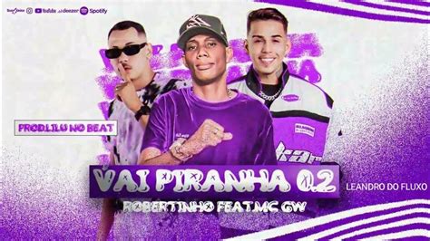 robertinho feat mc gw prodlilu  beat vai piranha  youtube