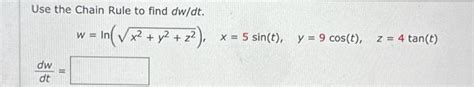 Solved Use The Chain Rule To Find Dw Dt Chegg