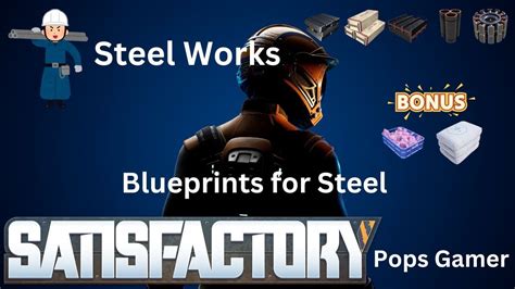 Satisfactory Introducing Steel Blueprints Plus Bonus Blueprint