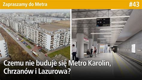 43 Czemu nie buduje się Metro Karolin Chrzanów i Lazurowa