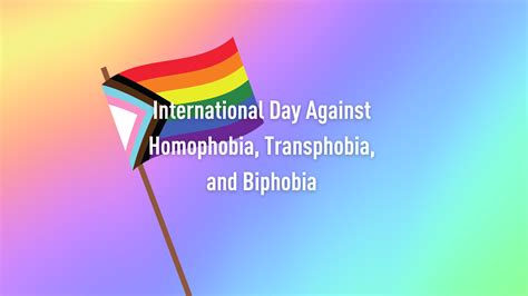 International Day Against Homophobia Transphobia And Biphobia