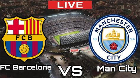 FC Barcelona Vs Man City Manchester City Vs FC Barcelona Club