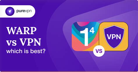 Warp Vs Vpn Whats The Difference Purevpn