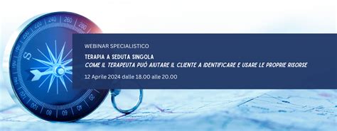 WEBINAR Terapia a Seduta Singola come il terapeuta può aiutare il