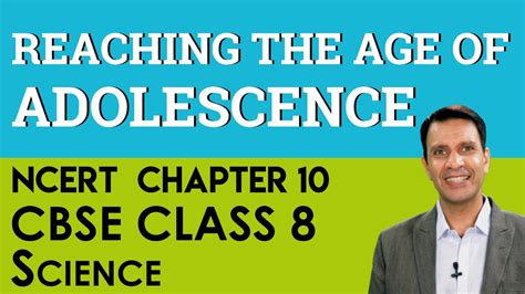 Chapter Reaching The Age Of Adolescence Science Cbse Ncert Class