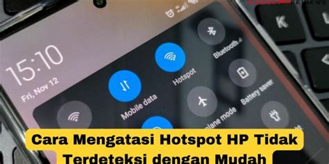 Cara Mengatasi Hotspot Hp Tidak Terdeteksi Dengan Mudah