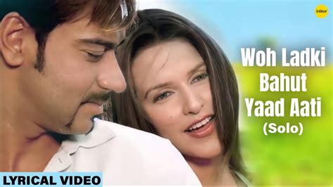 Wo Ladki Bahut Yaad Aati Hai Solo Lyrical Ajay Devgan And Neha