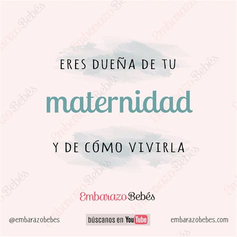 Eres dueña de tu maternidad y de como vivirla Sensible quotes