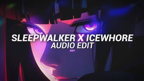 Sleepwalker X Icewhore Akiraura X Lumi Athena [edit Audio] Youtube