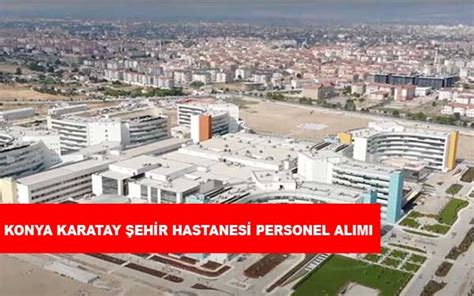 Konya Karatay Ehir Hastanesi Personel Al M Ve Lanlar