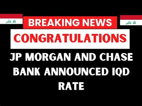 Congratulations Chase Bank Jp Morgan Bank Announced Iraqi Dinar