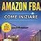 Amazon It Amazon Fba Come Iniziare A Vendere Su Amazon Con Magazzino