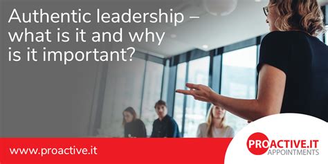 Authentic Leadership What Is It And Why Is It Important