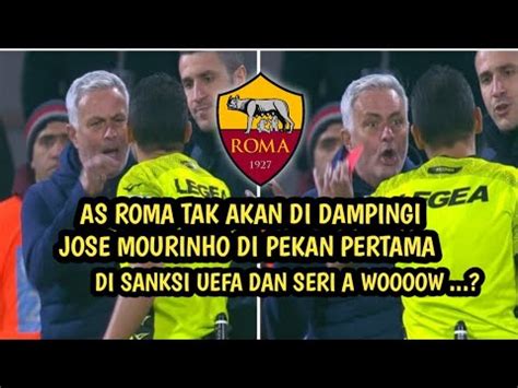 Jose Mourinho Di Hukum Seri A Tak Bisa Dampingi Roma Di Pekan Pertama